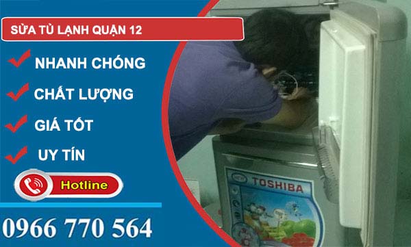 sửa tủ lạnh Quận 12 uy tín