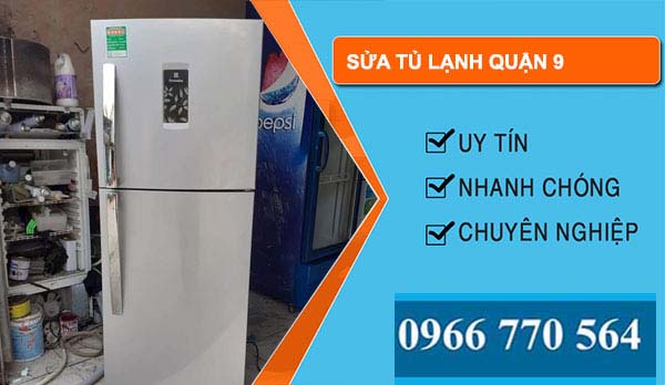 Sửa tủ lạnh Quận 9 giá rẻ