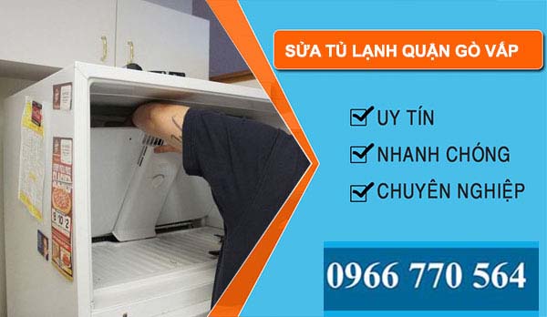 Sửa tủ lạnh quận Gò Vấp giá rẻ