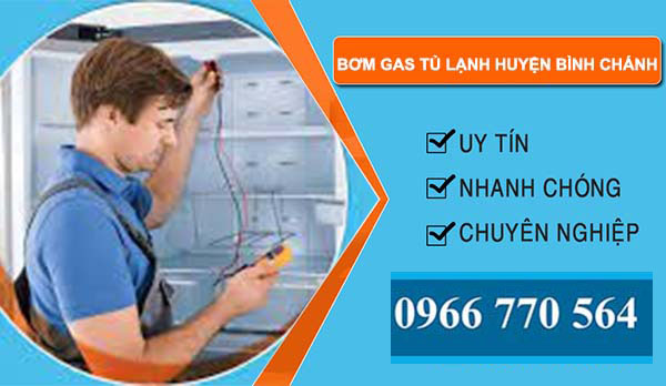 dịch vụ bơm gas tủ lạnh huyện bình chánh