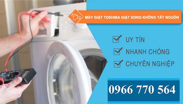 máy giặt toshiba giặt xong không tắt nguồn