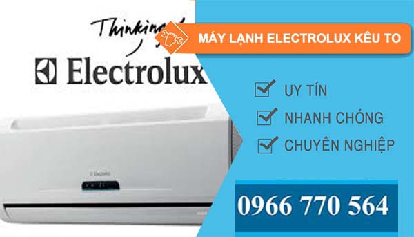 máy lạnh electrolux kêu to