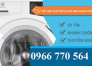 nguyên nhân máy giặt electrolux vào điện nhưng không chạy