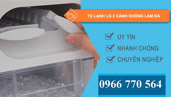 nguyên nhân tủ lạnh lg 2 cánh không làm đá