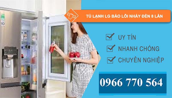 nguyên nhân tủ lạnh lg báo lỗi nháy đèn 8 lần