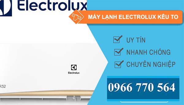 sửa máy lạnh electrolux kêu to