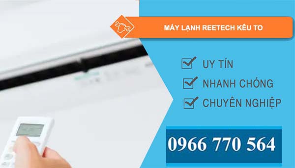 sửa máy lạnh reetech kêu to