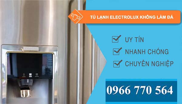 sửa tủ lạnh electrolux không làm đá