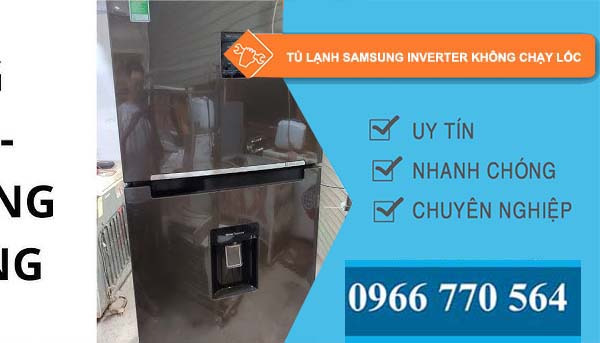 sửa tủ lạnh samsung inverter không chạy lốc